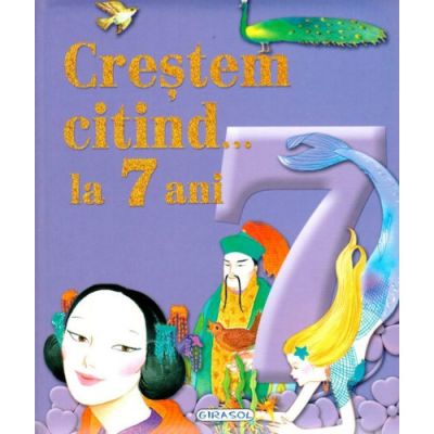 Crestem Citind…la 7 ani Editura GIRASOL